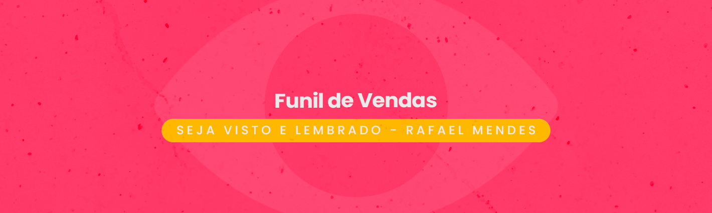 Seja Visto e Lembrado – Funil de Vendas