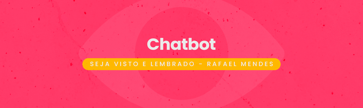 Seja Visto e Lembrado – Chatbot