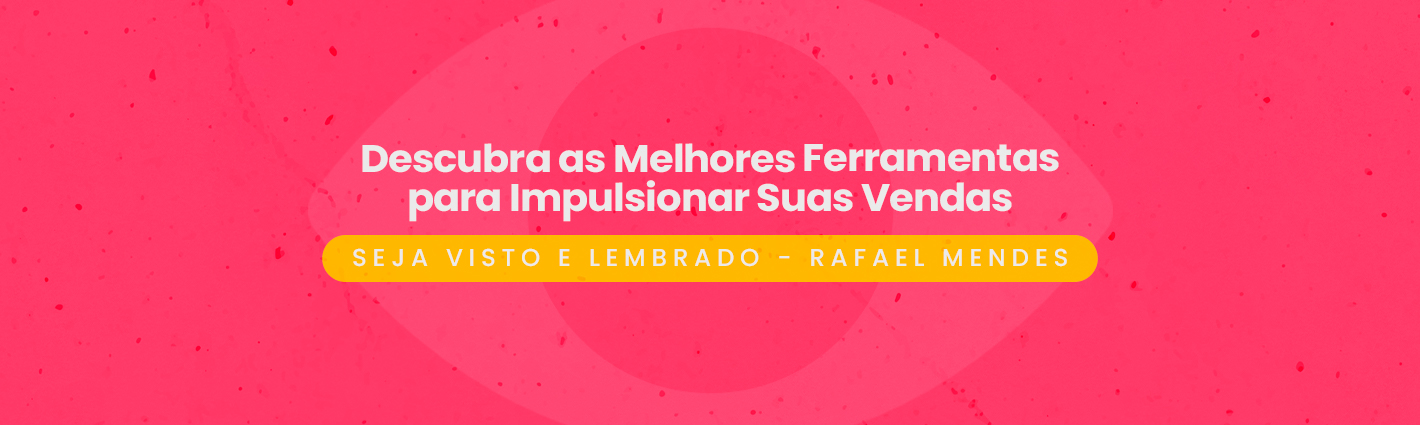 Seja Visto e Lembrado – Descubra as Melhores Ferramentas para Impulsionar Suas Vendas