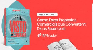 Seja Visto e Lembrado – Como Fazer Propostas Comerciais que Convertem: Dicas Essenciais