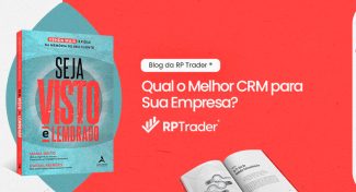 Seja Visto e Lembrado – Qual o Melhor CRM para Sua Empresa?