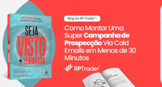 Seja Visto e Lembrado – Como Montar Uma Super Campanha de Prospecção Via Cold Emails em Menos de 30 Minutos