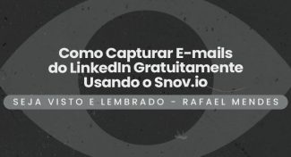 Seja Visto e Lembrado – Como Capturar E-mails do LinkedIn Gratuitamente Usando o Snov.io