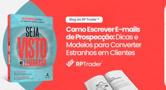 Seja Visto e Lembrado – Como Escrever E-mails de Prospecção: Dicas e Modelos para Converter Estranhos em Clientes