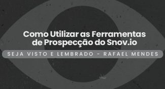 Seja Visto e Lembrado – Como Utilizar as Ferramentas de Prospecção do Snov.io: Guia Completo