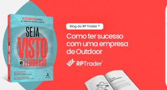 Seja Visto e Lembrado – Como ter sucesso com uma empresa de Outdoor