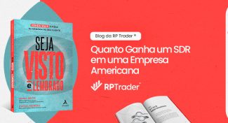 Seja Visto e Lembrado – Quanto Ganha um SDR em uma Empresa Americana?