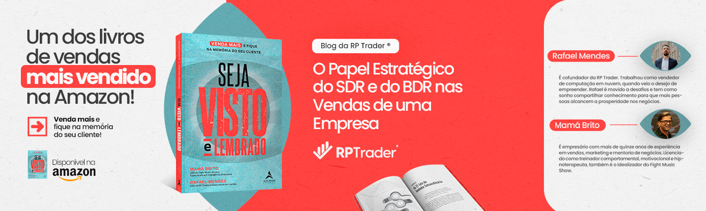 Seja Visto e Lembrado – O Papel Estratégico do “SDR” e do “BDR” nas Vendas de uma Empresa