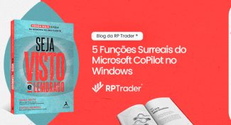 Seja Visto e Lembrado – 5 Funções Surreais do Microsoft CoPilot no Windows