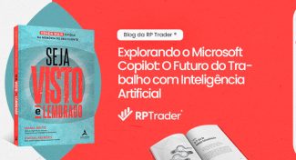 Seja Visto e Lembrado – Explorando o Microsoft Copilot: O Futuro do Trabalho com Inteligência Artificial