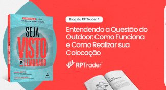 Seja Visto e Lembrado – Entendendo a Questão do Outdoor: Como Funciona e Como Realizar sua Colocação