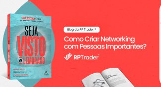 Seja Visto e Lembrado – Como Criar Networking com Pessoas Importantes